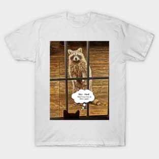 Hey Dad , That Crazy Guy's At The Door Again. T-Shirt